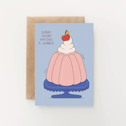 Sorry You're Having A Wobble Greetings Card