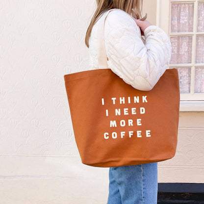 I Think I Need More Coffee - Tan Tote Bag