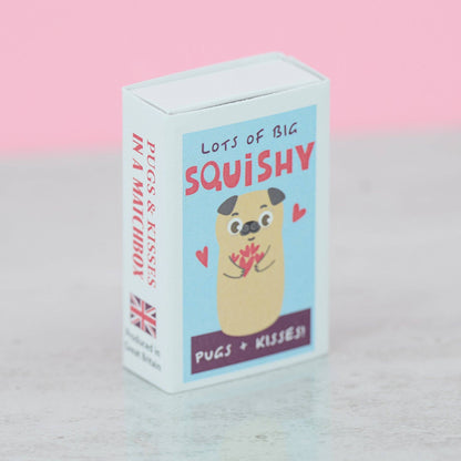 Big Squishy Pugs and Kisses In A Matchbox