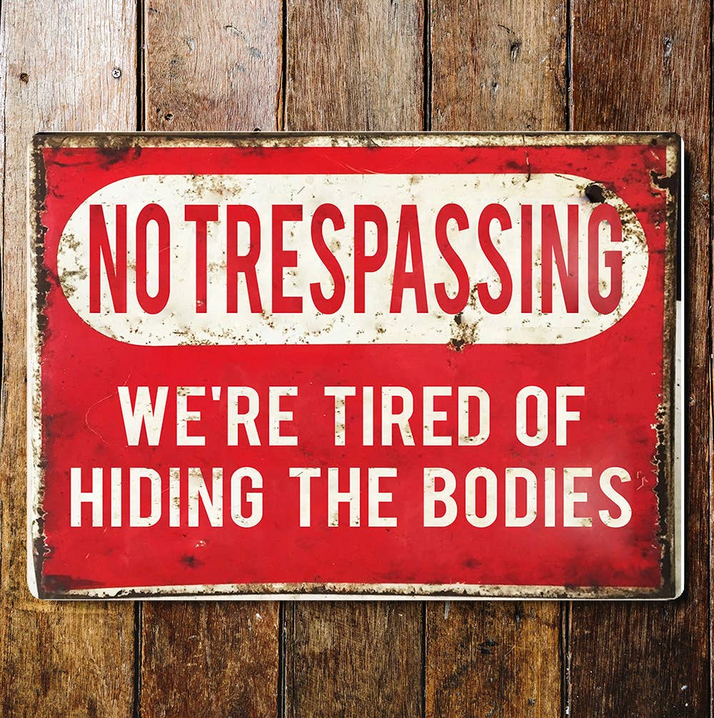 No Trespassing funny art    Metal Sign Plaque