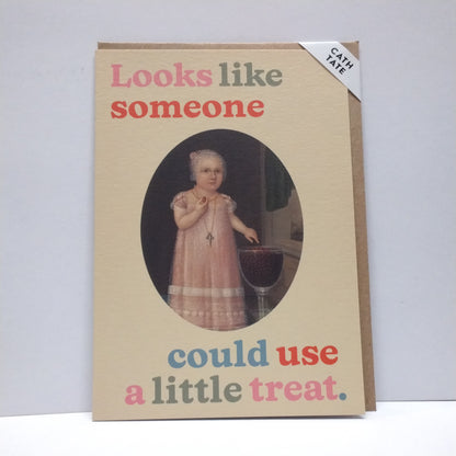 Looks Like Someone Could Use A Little Treat - greeting card